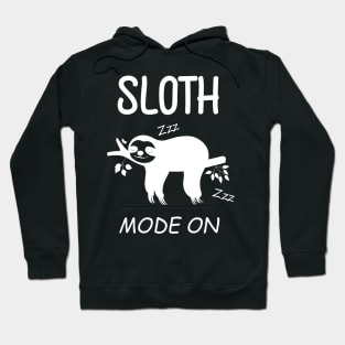 Cute Sloth Mode on - Funny Sloth Hoodie
